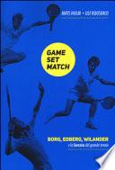 Game set match. Borg, Edberg, Wilander e la Svezia del grande tennis