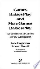 Games Babies Play and More Games Babies Play
