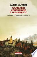Garibaldi, corruzione e tradimento.