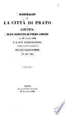 Garibaldi e la città di Prato risposta allo scritto di Piero Cironi del 25 ottobre 1860 e a due dichiarazioni pubblicate posteriormente nell'Unità Italiana di Firenze nn. 187 e 194