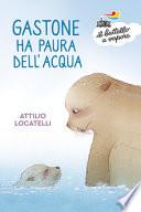 Gastone ha paura dell'acqua