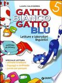 Gatto bianco gatto blu. Linguaggi. Per la 5a classe elementare