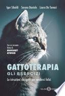 Gattoterapia. Gli esercizi. Le istruzioni dei gatti per renderci felici