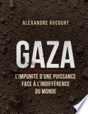 Gaza - L'impunité d'une puissance face à l'indifférence du monde