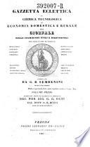 Gazzetta Eclettica Di Chimica Tecnologica Di Economia Domestica E Rurale Ossia Giornale Delle Cognizioni Utili E Dilettevoli Per Ogni Classe Di Persone ; Compilato Da G. B. Sembenini