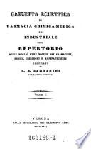 Gazzetta eclettica di farmacia chimica-medica ... pei farmacisti, medici (etc.) Compilato da G(iovanni) B(attista) Sembenini