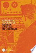 Gehlen, la spia del secolo