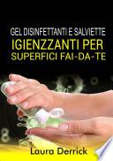 Gel Disinfettaniti e Salviette Igienizzanti Per Superfici Fai-Da-Te