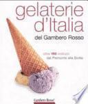 Gelaterie d'Italia del Gambero Rosso. Oltre 190 indirizzi dal Piemonte alla Sicilia. Ediz. illustrata
