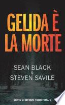 Gelida è la morte: Un’avventura di Byron Tibor #3