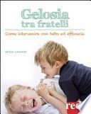 Gelosia tra fratelli. Come intervenire con tatto ed efficacia