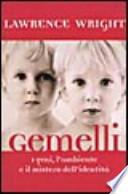 Gemelli. I geni, l'ambiente e il mistero dell'identità