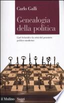 Genealogia della politica. Carl Schmitt e la crisi del pensiero politico moderno