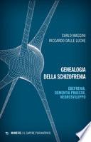 Genealogia della schizofrenia. Ebefrenia, dementia praecox, neurosviluppo
