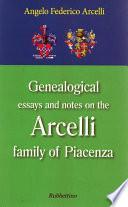 Genealogical essays and notes on the Arcelli family of Piacenza