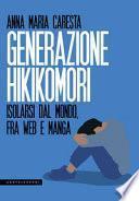 Generazione hikikomori. Isolarsi dal mondo, fra web e manga