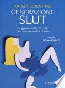 Generazione slut. Suggerimenti e trucchi per una sessualità ribelle
