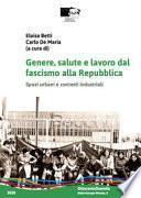 Genere, salute e lavoro dal fascismo alla Repubblica. Spazi urbani e contesti industriali