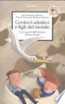 Genitori adottivi e figli del mondo. I vari aspetti dell'adozione internazionale