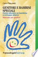 Genitori e bambini speciali. Come educare un bambino a sviluppo atipico. Manuale per genitori