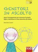 Genitori in ascolto. Usare l'enneagramma per conoscere il proprio figlio e individuare la linea educativa più adatta