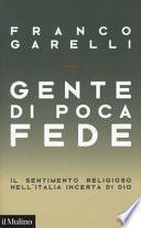 Gente di poca fede. Il sentimento religioso nell'Italia incerta di Dio