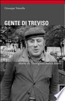 Gente di Treviso. Storie di trevigiani senza storia