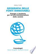 Geografia delle fonti rinnovabili. Energia e territorio per un'eco-ristrutturazione della società