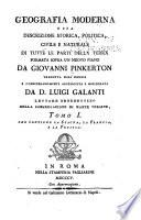 Geografia moderna; osia, Descrizione storica, politica, civile e naturale di tutte le parti della terra formata sopra un nuovo piano da Giovanni Pinkerton: La Spagna, la Francia, e la Prussia