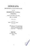 Geografia moderna universale ovvero descrizione fisica, statistica, topografica di tutti i paesi conosciuti della terra
