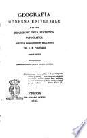 Geografia moderna universale ovvero Descrizione fisica, statistica, topografica di tutti i paesi conosciuti della terra per G.R. Pagnozzi. Volume primo [-decimoquinto ed ultimo]