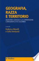 Geografia, razza e territorio. Agostino Codazzi e la Commissione Corografica in Colombia