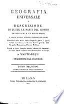 Geografia universale o descrizione di tutte le parti del mondo trattata su d'un nuovo piano e giusta le gran divisioni naturali del globo preceduta dalla storia della geografia presso i popoli antichi e moderni e da una teori