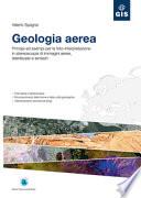 Geologia aerea. Principi ed esempi per la foto-interpretazione in stereoscopia di immagini aeree, telerilevate e terrestri