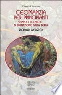 Geomanzia per principianti. Semplici tecniche di divinazione dalla terra