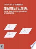 Geometria e algebra. Vettori, equazioni e curve elementari