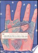 Geopolitica dell'Islam. I paesi musulmani, il fondamentalismo, l'Occidente
