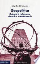 Geopolitica. Orientarsi nel grande disordine internazionale