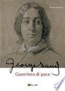 George Sand guerriera di pace. Biografia romanzata