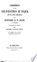 Gerberto o sia Silvestro II., Papa ed il suo secolo ... traduzione dal Tedesco del dottore G. Stelzi, con correzioni ... dall'autore