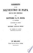 Gerberto o sia Silvestro II. Papa ed il suo secolo ... Traduzione dal tedesco di Gaetano Stelzi