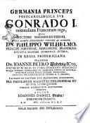 Germania princeps postcarolingica sub Conrado 1. orientalium Francorum rege, quam rectore magnificentissimo, ... Dn. Philippo Wilhelmo, principe Porussiae, ... in regia Fridericiana praeside Dn. Ioanne Petro Ludewig, ... publicae litteratorum disputationi submittit auctor Ioannes Daniel Gruber, Ipsheimensis Francus. a.d. [ ] Sept. 1710. ...