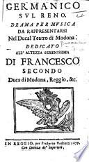 Germanico sul Reno. Drama per musica da rappresentarsi nel Ducal Teatro di Modona, etc. [By Giulio Cesare Corradi?]