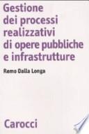 Gestione dei processi realizzativi di opere pubbliche e infrastrutture