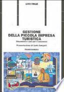 Gestione della piccola impresa turistica. Strumenti e casi per il successo