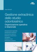 Gestione extraclinica dello studio odontoiatrico. Organizzazione operativa e relazionale. Con CD-ROM