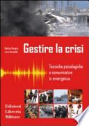 Gestire la crisi. Tecniche psicologiche e comunicative in emergenza