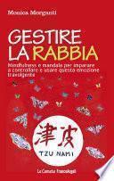 Gestire la rabbia. Mindfulness e mandala per imparare a controllare e usare questa emozione travolgente