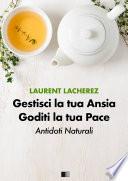 Gestisci la tua Ansia Goditi la tua Pace : Antidoti naturali