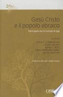 Gesù Cristo e il popolo ebraico : interrogativi per la teologia di oggi